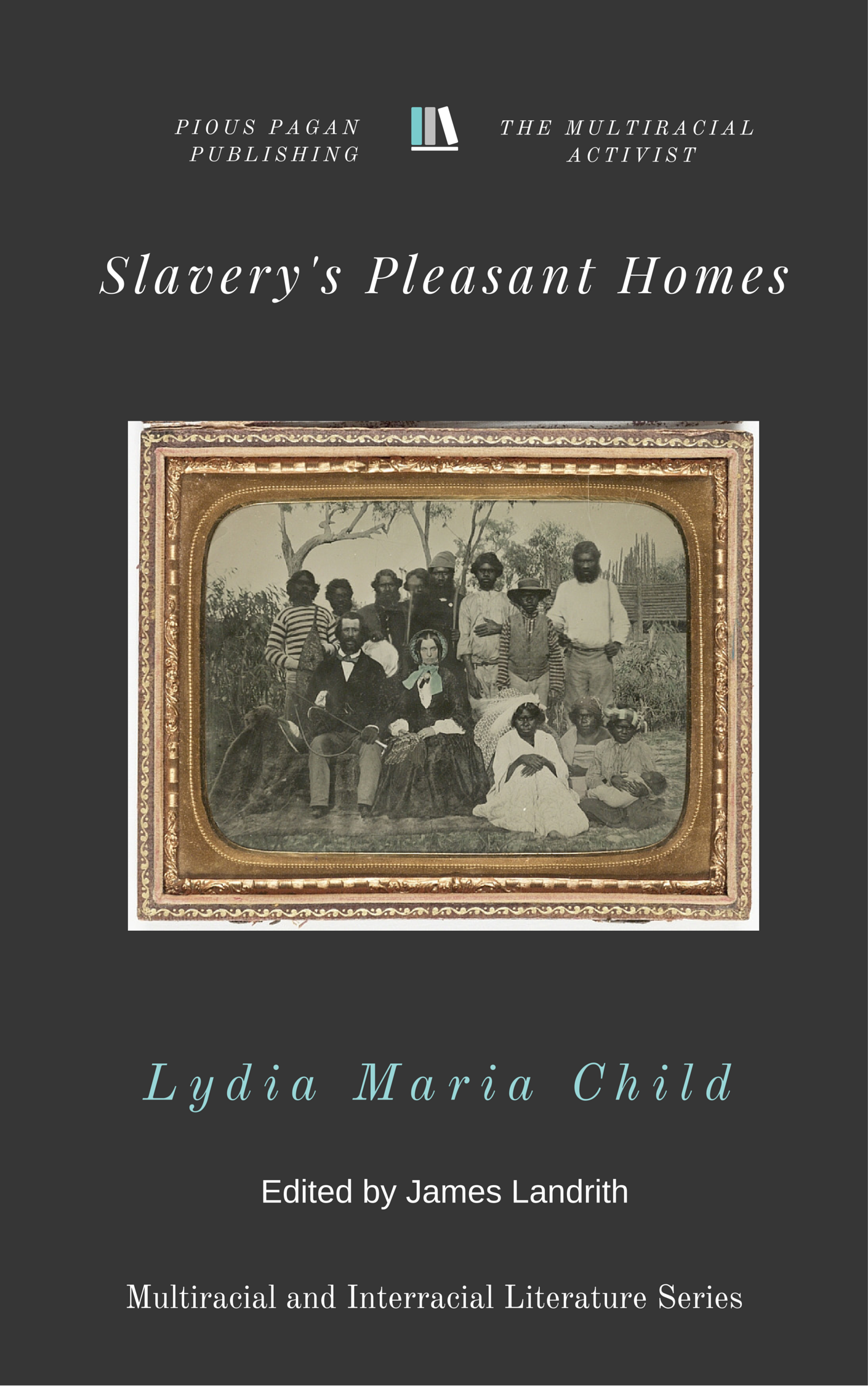 Slavery’s Pleasant Homes: A Faithful Sketch